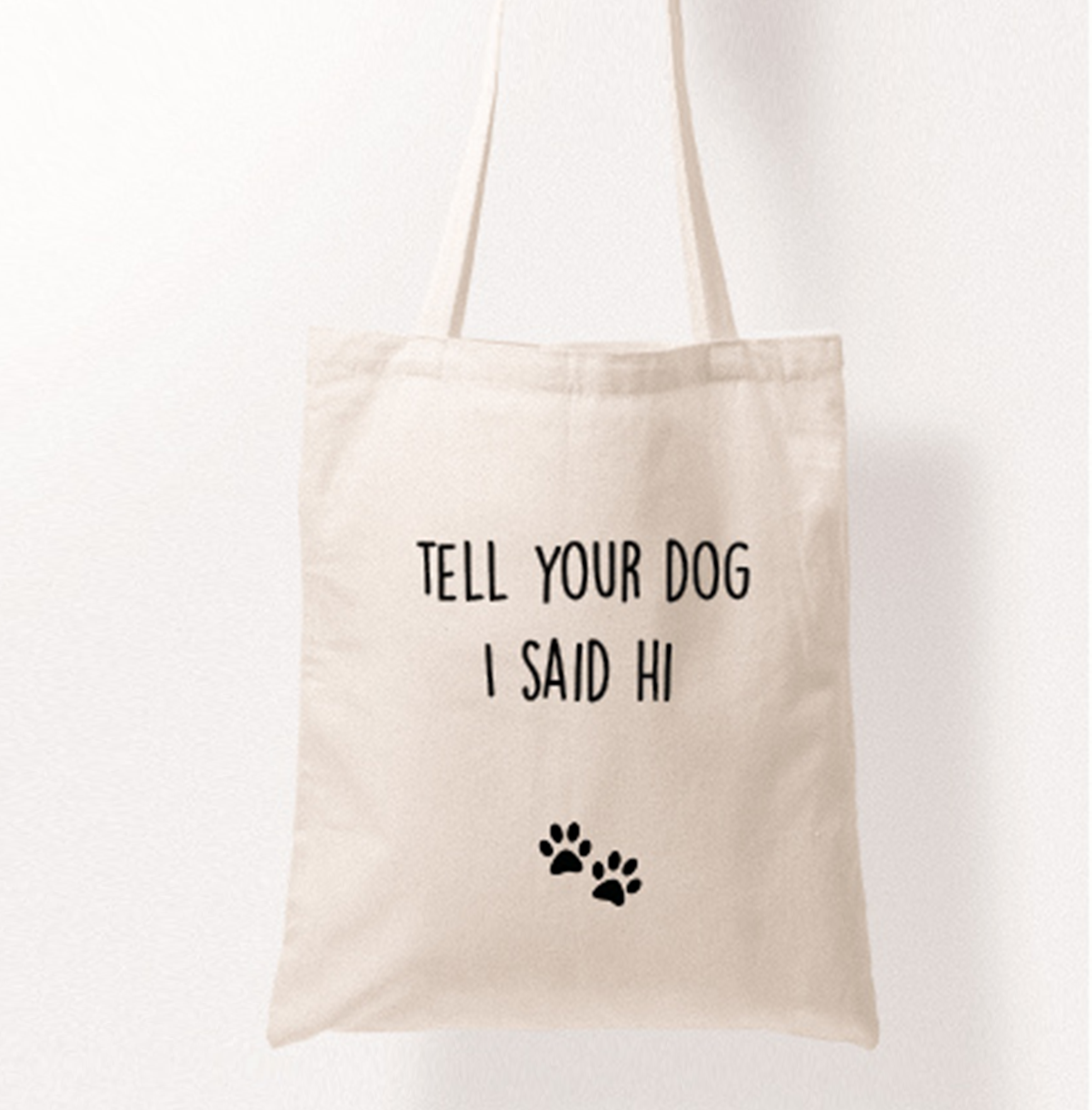 Tell Your Dog I Said Hi Reusable Tote Bag