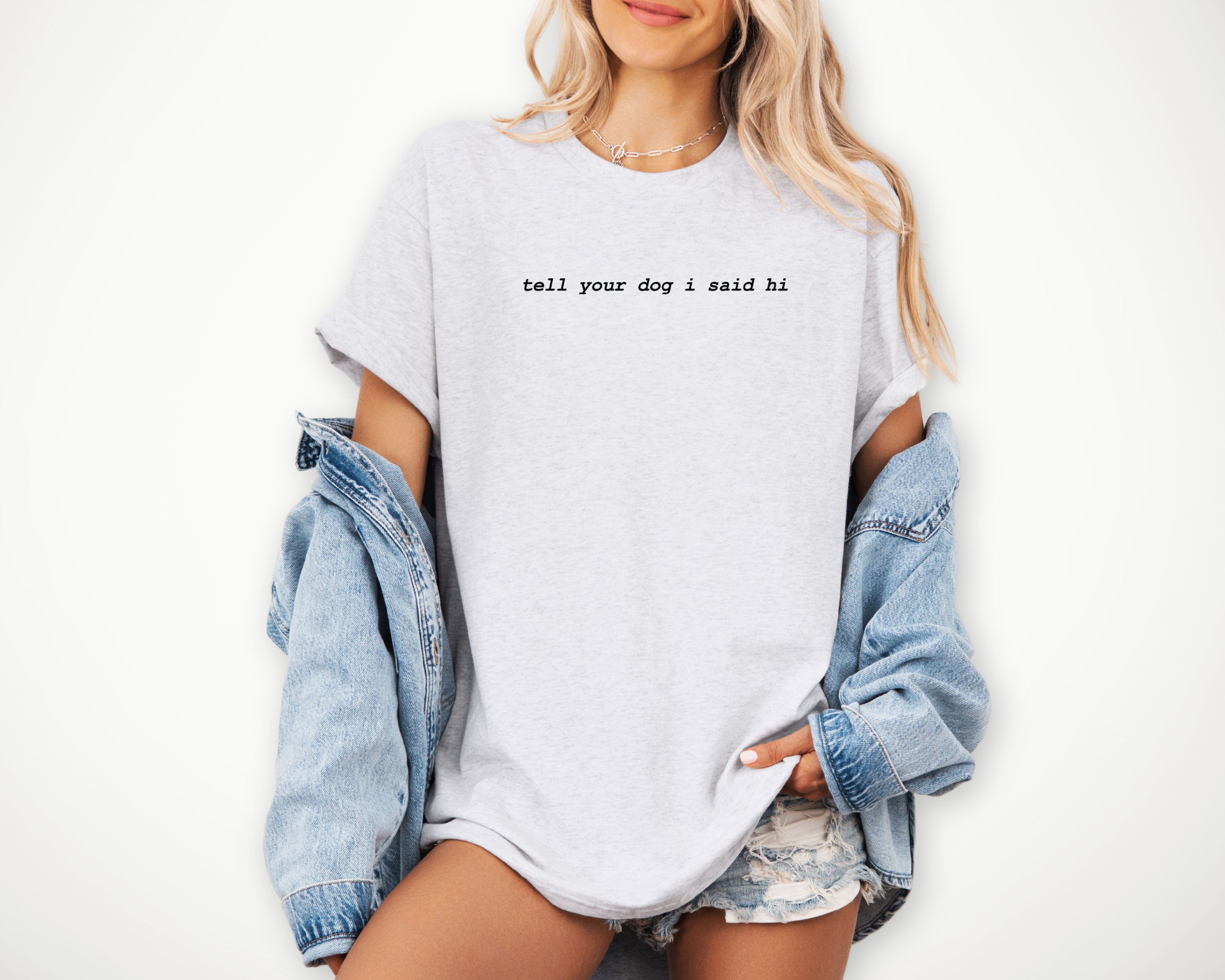 Tell Your Dog I Said Hi - Ash Grey T-Shirt